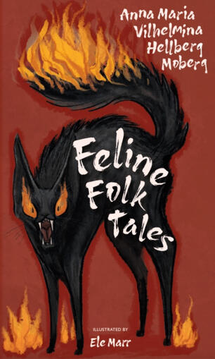 Feline Folktales by Anna Maria Wilhelmina Helburg Moberg (THP 2026)